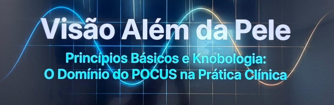 Visão Além da Pele: Princípios Básicos e Knobologia – O Domínio do POCUS na Prática Clínica